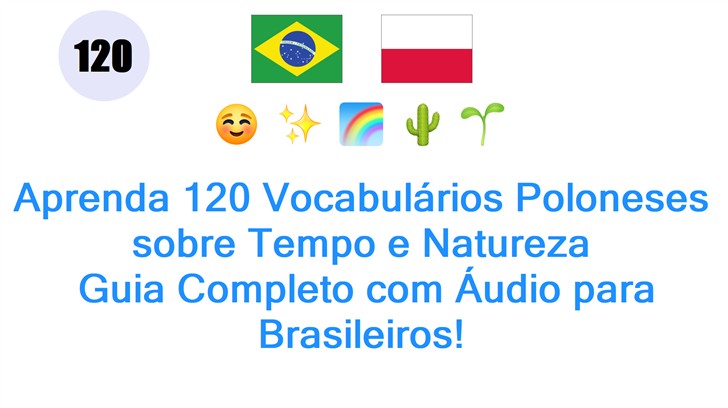 Aprenda 120 Vocabulários Poloneses sobre Tempo e Natureza: Guia Completo com Áudio para Brasileiros!